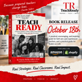 TEACH READY: A Forever Teacher’s Guide To What Great Teachers Do Before, After, and During the Lesson